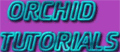 Orchid Tutorials